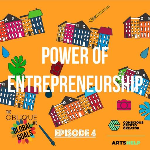 The Oblique Life Global Goals Podcast Ep. 4: Power of enterpreneurship