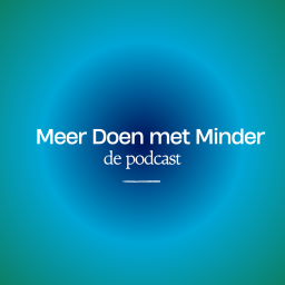 Meer Doen met Minder - De Podcast